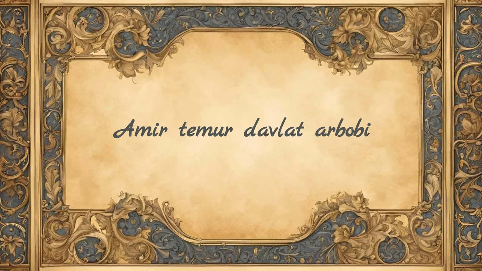 Amir Temur davlat  arbobi 1