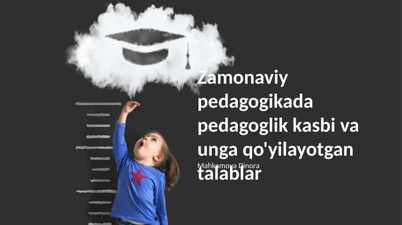 Zamonaviy pedagogikada pedagoglik kasbi va unga qo'yilayotgan talablar 1