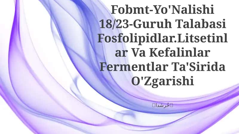 Fosfolipidlar.Litsetinlar Va Kefalinlar Fermentlar Ta'Sirida O'Zgarishi 1