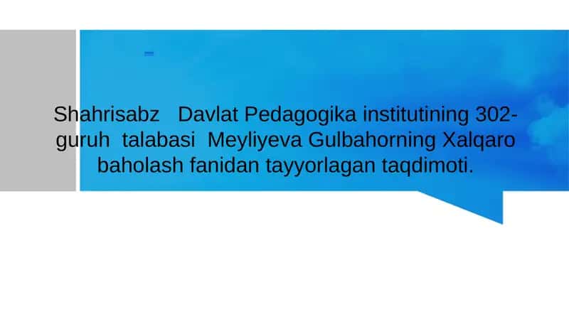 Meyliyeva Gulbahorning Xalqaro baholash fanidan tayyorlagan taqdimoti 1