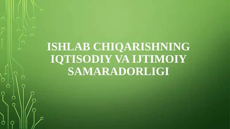 Ishlab chiqarishning iqtisodiy va ijtimoiy samaradorligi 1