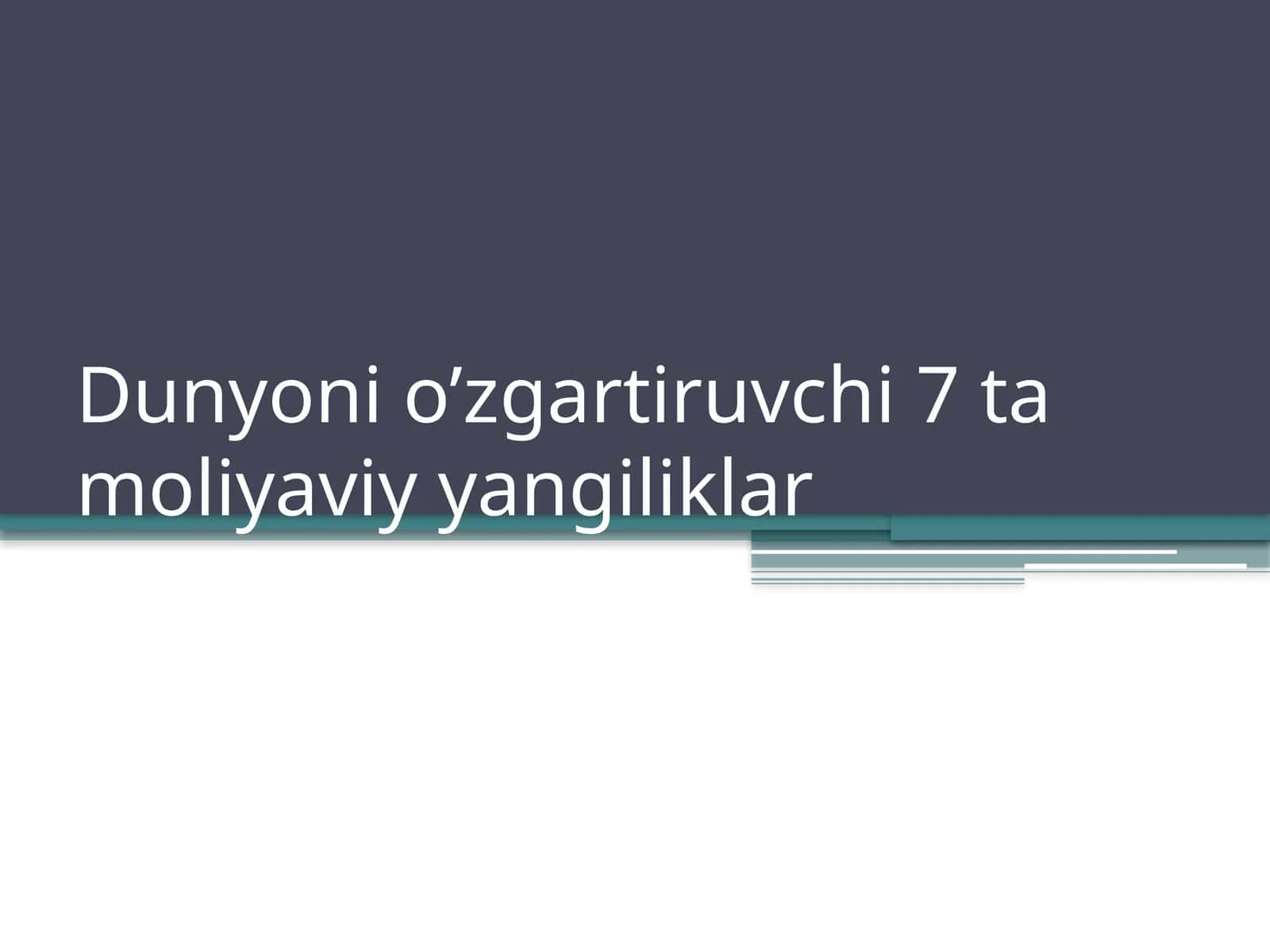 Dunyoni o’zgartiruvchi 7 ta moliyaviy yangiliklar 1