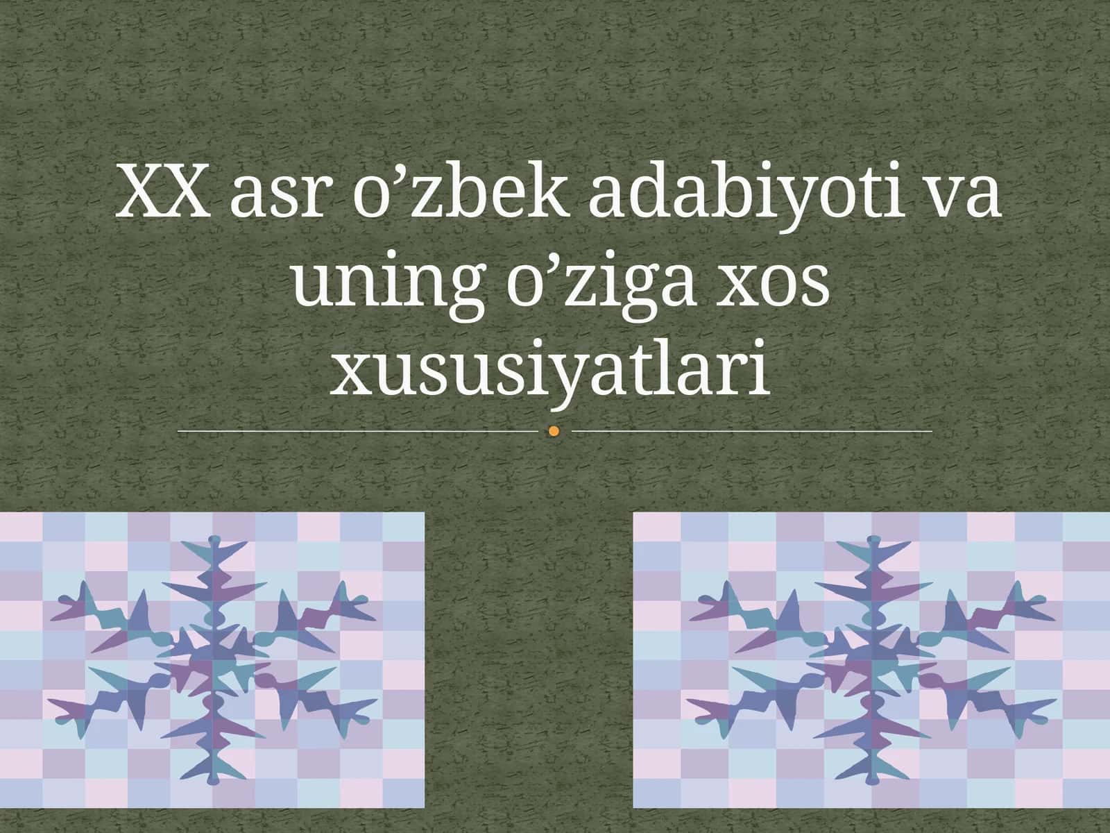 XX asr o’zbek adabiyoti va uning o’ziga xos xususiyatlari 1