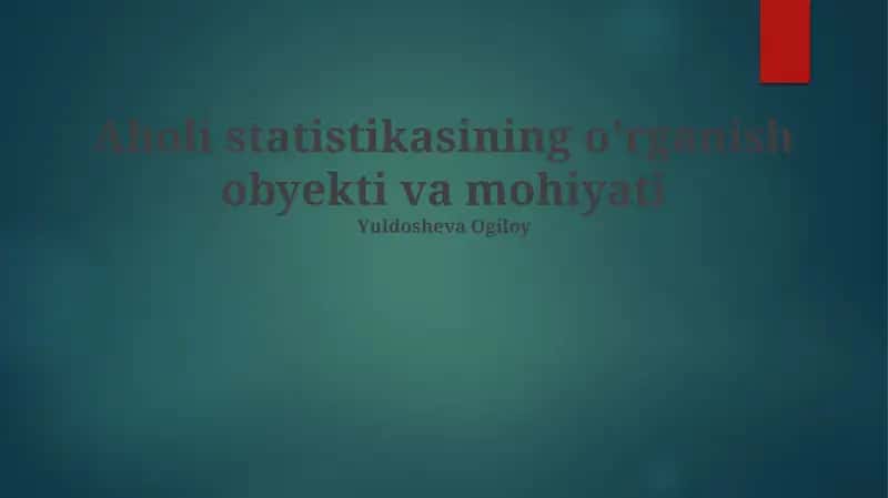 Aholi statistikasining o'rganish obyekti va mohiyati 1