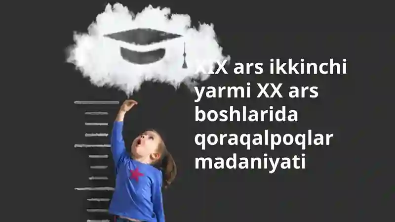 XIX asr ikkinchi yarmi - XX asr boshlarida Qoraqalpoq madaniyati