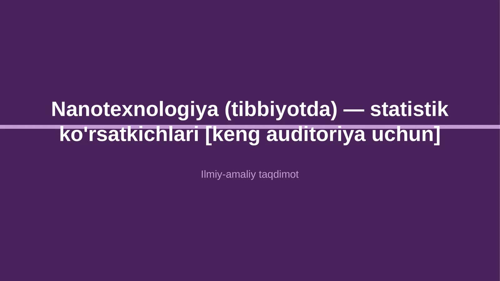 Nanotexnologiya (tibbiyotda) — statistik ko'rsatkichlari [keng auditoriya uchun] 1