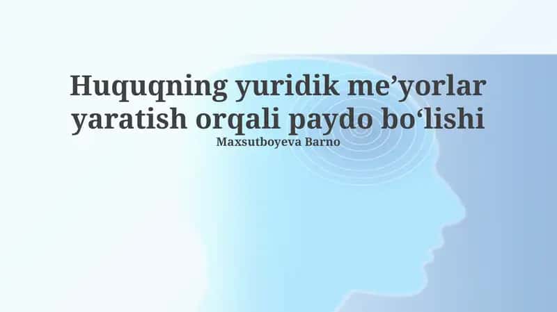 Huquqning yuridik meʼyorlar yaratish orqali paydo boʻlishi 1