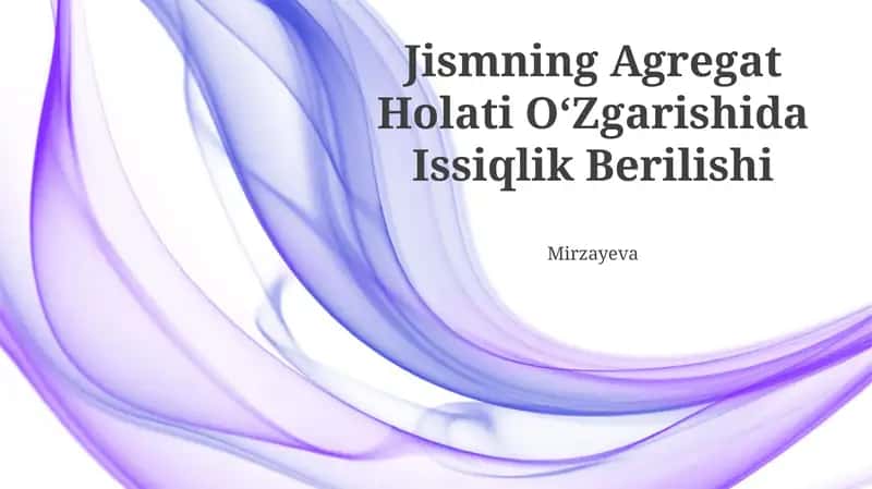 Jismning Agregat Holati O‘Zgarishida Issiqlik Berilishi 1