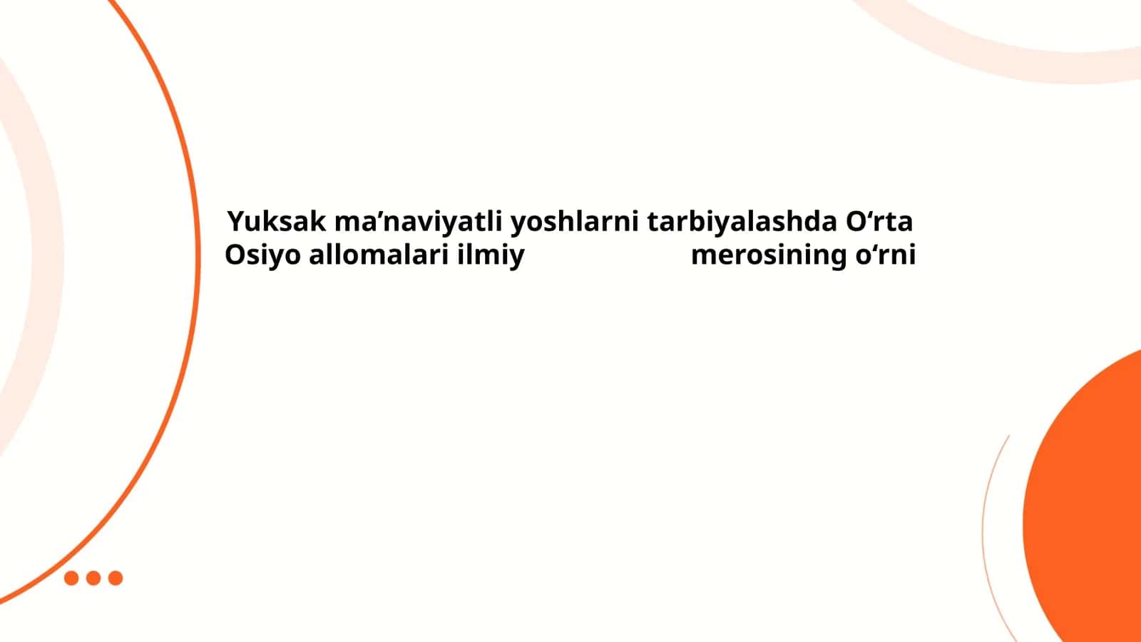 Yuksak ma’naviyatli yoshlarni tarbiyalashda O‘rta Osiyo allomalari ilmiy merosining o‘rni 1