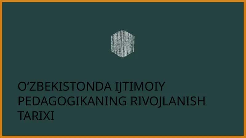 O‘ZBEKISTONDA IJTIMOIY PEDAGOGIKANING RIVOJLANISH TARIXI 1