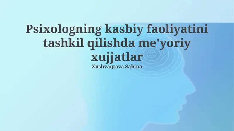 Psixologning kasbiy faoliyatini tashkil qilishda me'yoriy xujjatlar 1