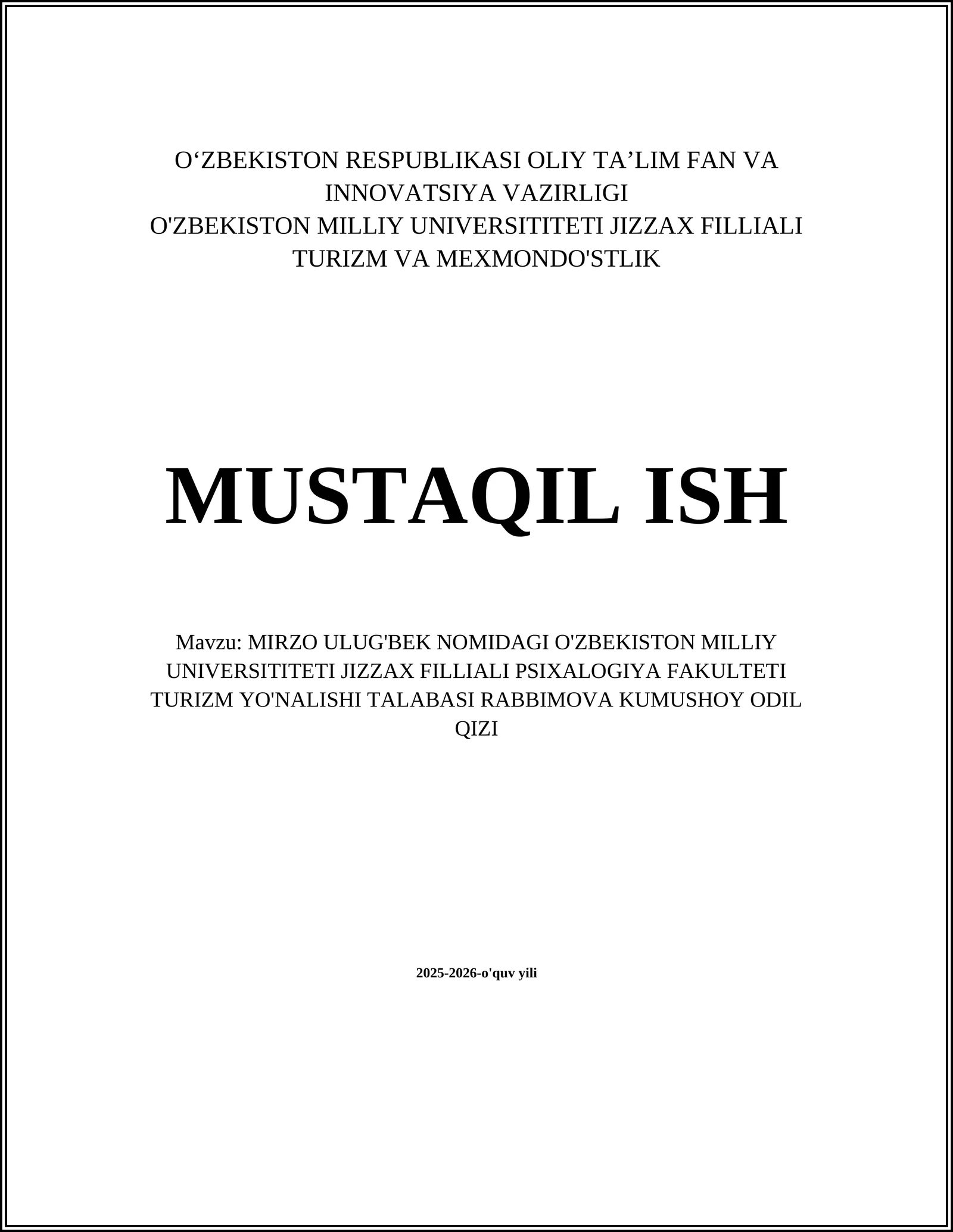 MIRZO ULUG'BEK NOMIDAGI O'ZBEKISTON MILLIY UNIVERSITITETI JIZZAX FILLIALI PSIXALOGIYA FAKULTETI TURIZM YO'NALISHI TALABASI RABBIMOVA KUMUSHOY ODIL QIZI 1