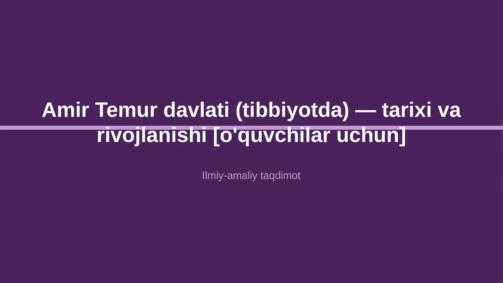 Amir Temur davlati (tibbiyotda) — tarixi va rivojlanishi [o'quvchilar uchun] 1