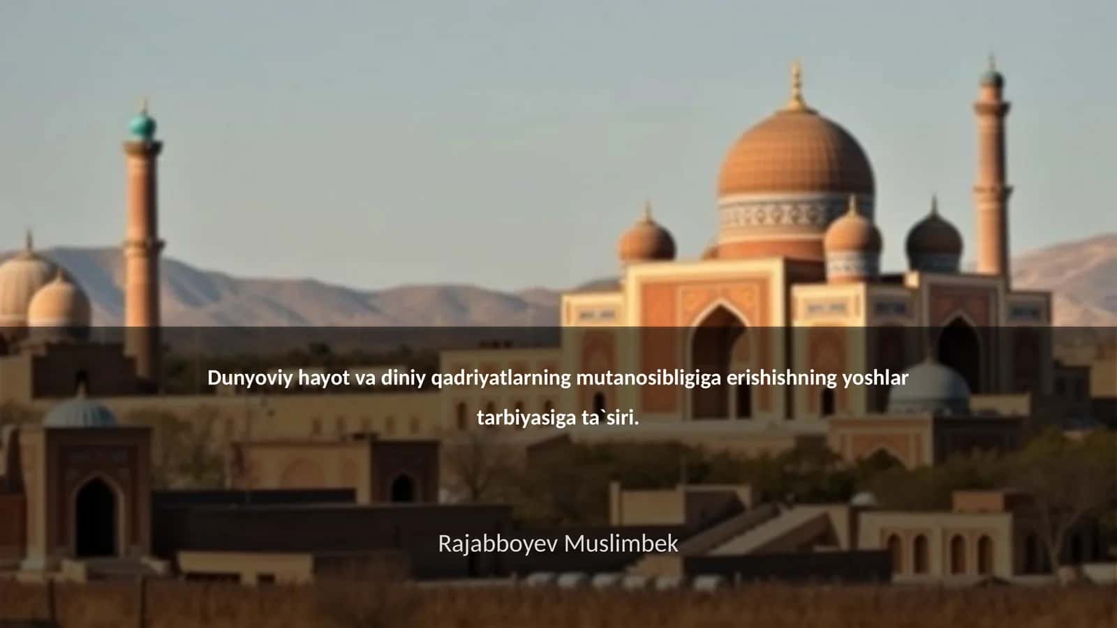 Dunyoviy hayot va diniy qadriyatlarning mutanosibligiga erishishning yoshlar tarbiyasiga ta`siri 1