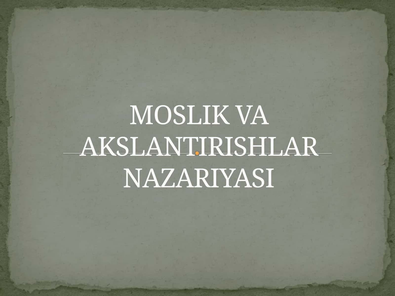MOSLIK VAAKSLANTIRISHLARNAZARIYASI 1