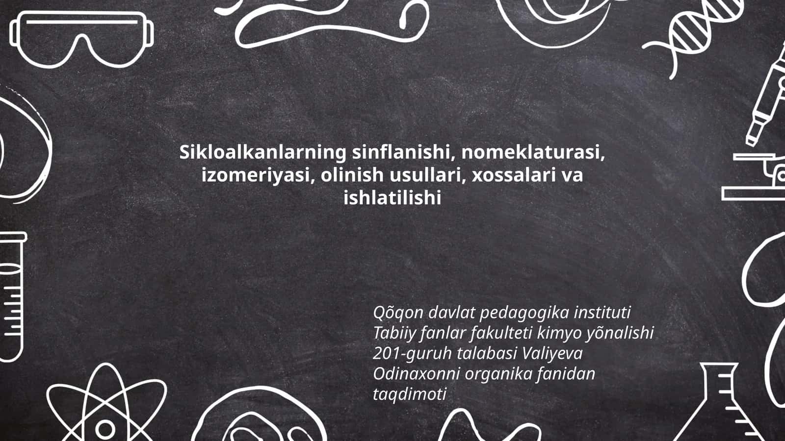 Sikloalkanlarning sinflanishi, nomeklaturasi, izomeriyasi, olinish usullari, xossalari va ishlatilishi 1