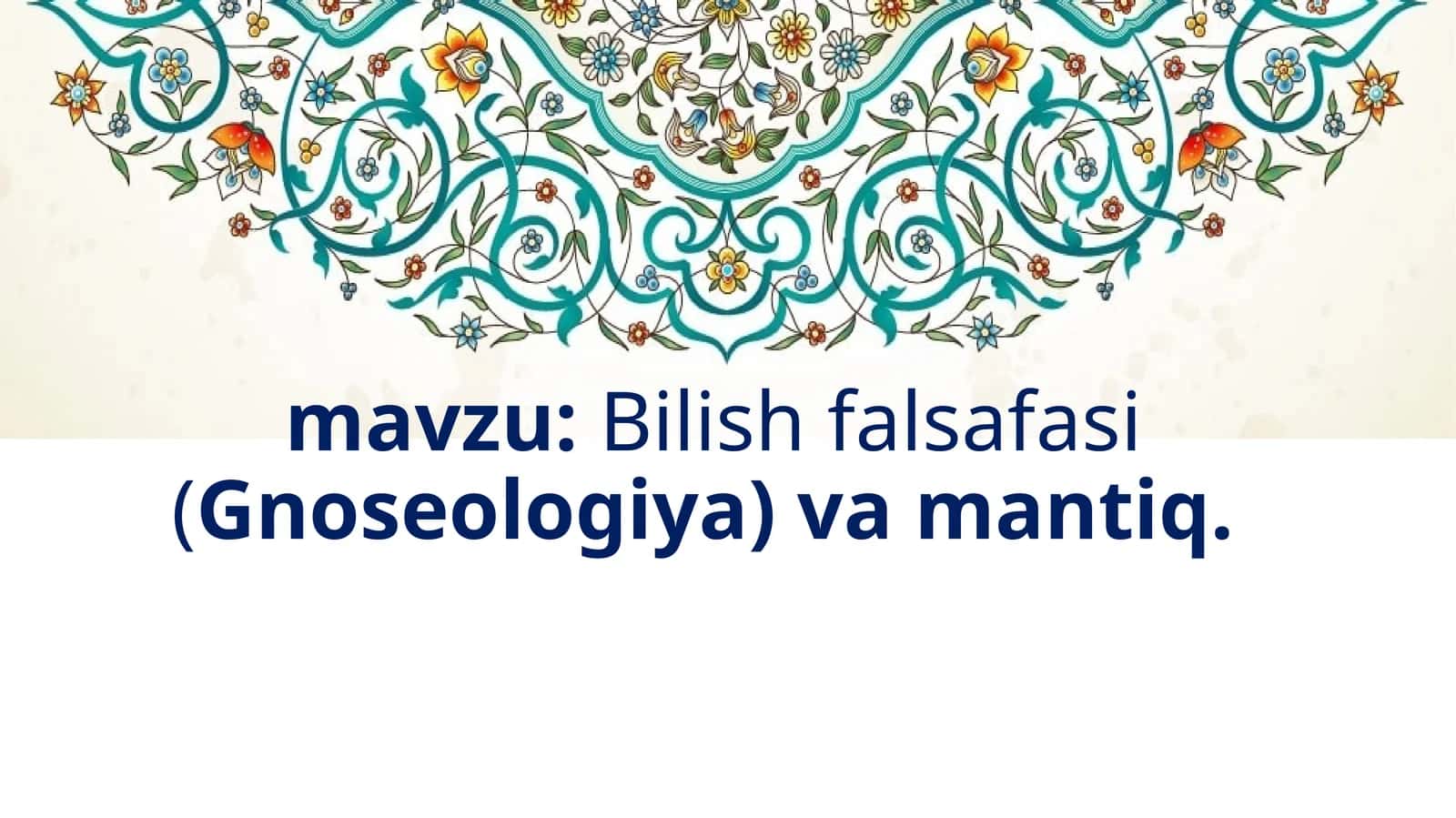 Bilish  falsafasi  (Gnoseologiya)  va  mantiq 1