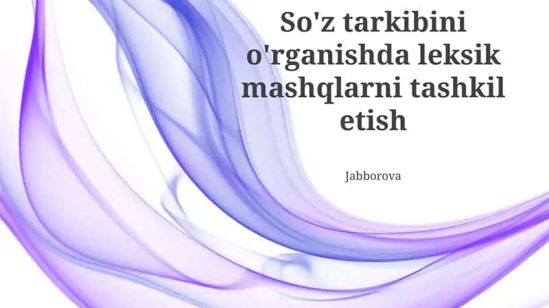 So'z tarkibini o'rganishda leksik mashqlarni tashkil etish 1