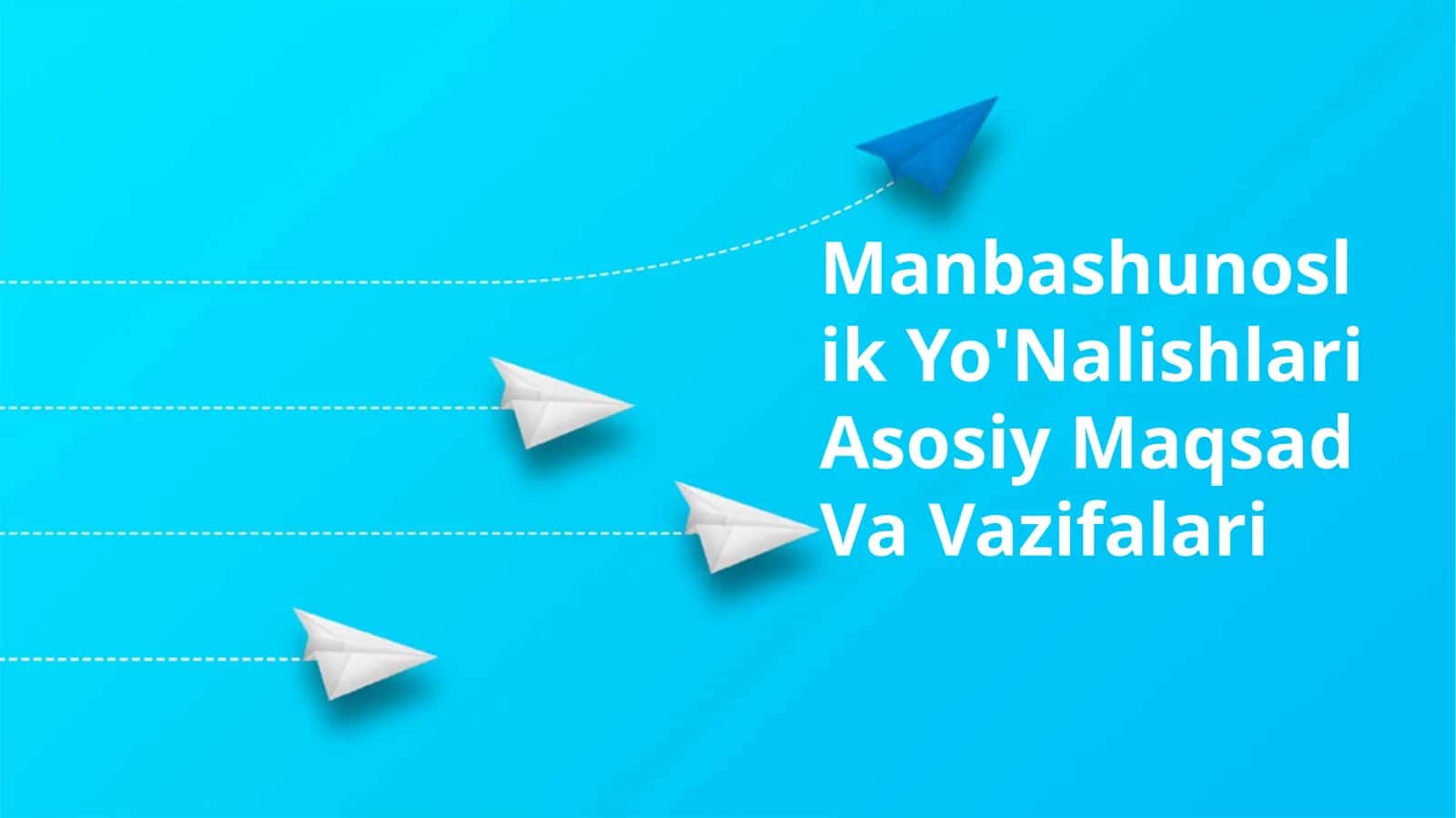 Manbashunoslik Yo'Nalishlari Asosiy Maqsad Va Vazifalari 1