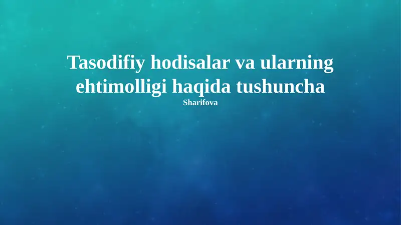Tasodifiy hodisalar va ularning ehtimolligi haqida tushuncha 1