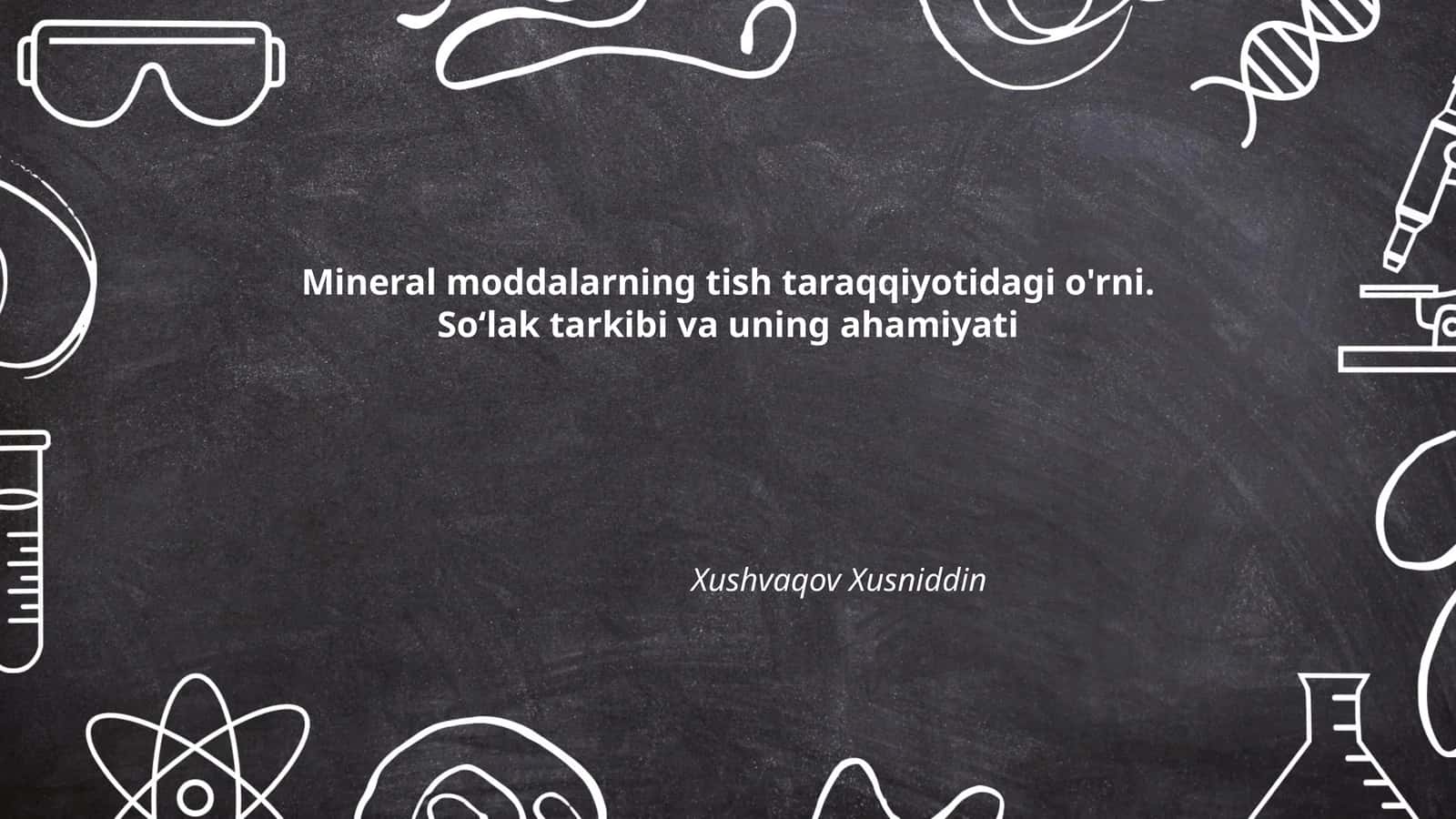 Mineral moddalarning tish taraqqiyotidagi o'rni. So‘lak tarkibi va uning ahamiyati 1