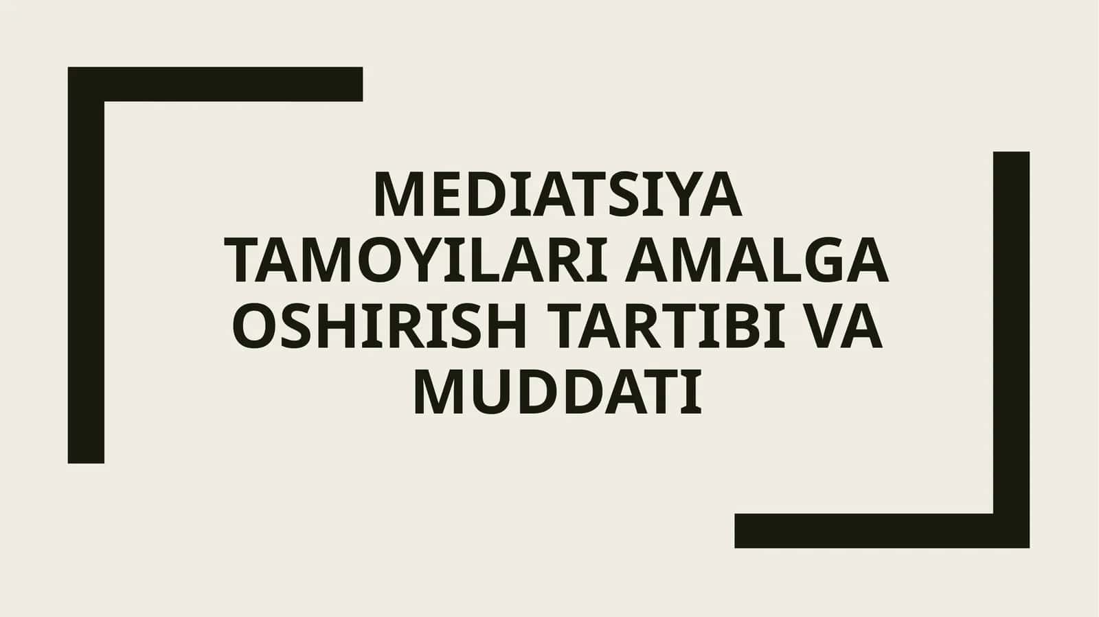 Mediatsiya tamoyillari amalga oshirish tartibi va muddati 1
