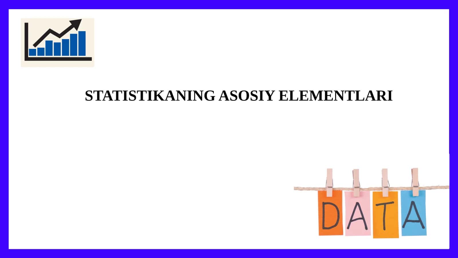 STATISTIKANING ASOSIY ELEMENTLARI 1