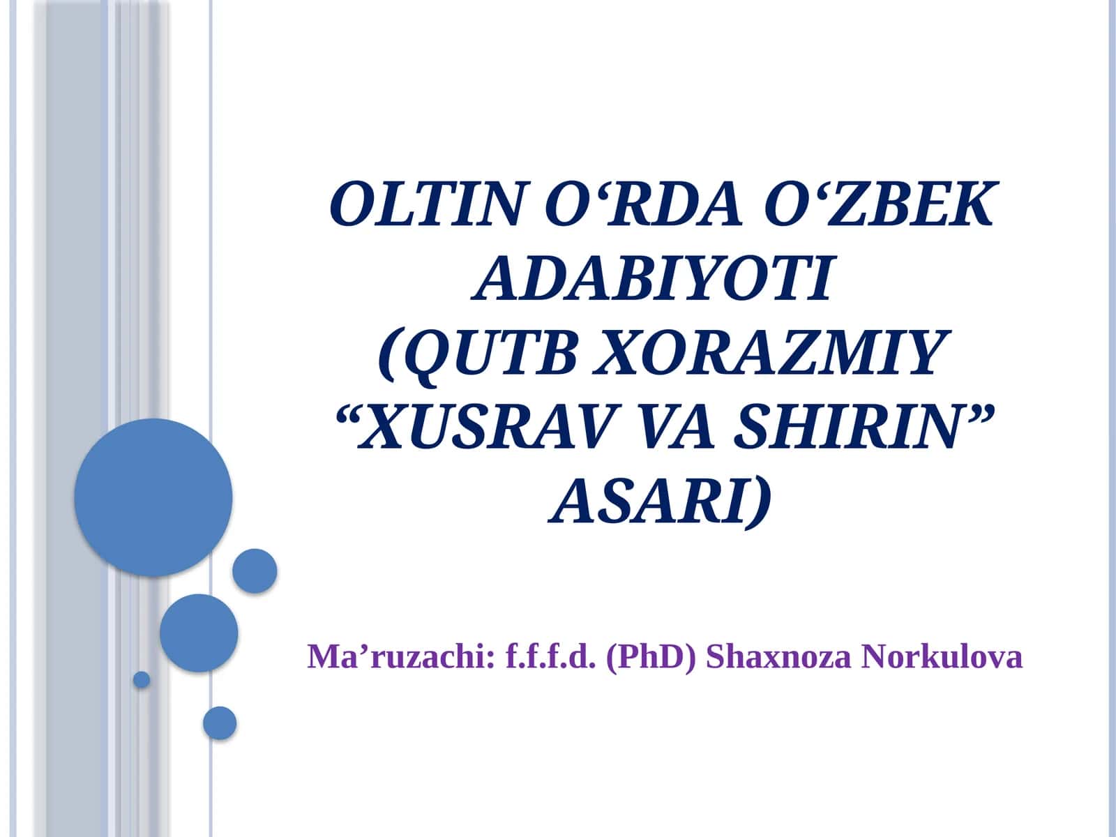 OLTIN O‘RDA O‘ZBEK ADABIYOTI(QUTB XORAZMIY “XUSRAV VA SHIRIN” ASARI) 1