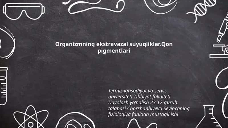 Organizmning ekstravazal suyuqliklar.Qon pigmentlari 1