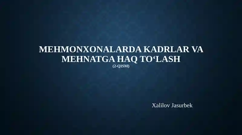 Mehmonxonalardakadrlarvamehnatgahaqto‘lash(2-qism)