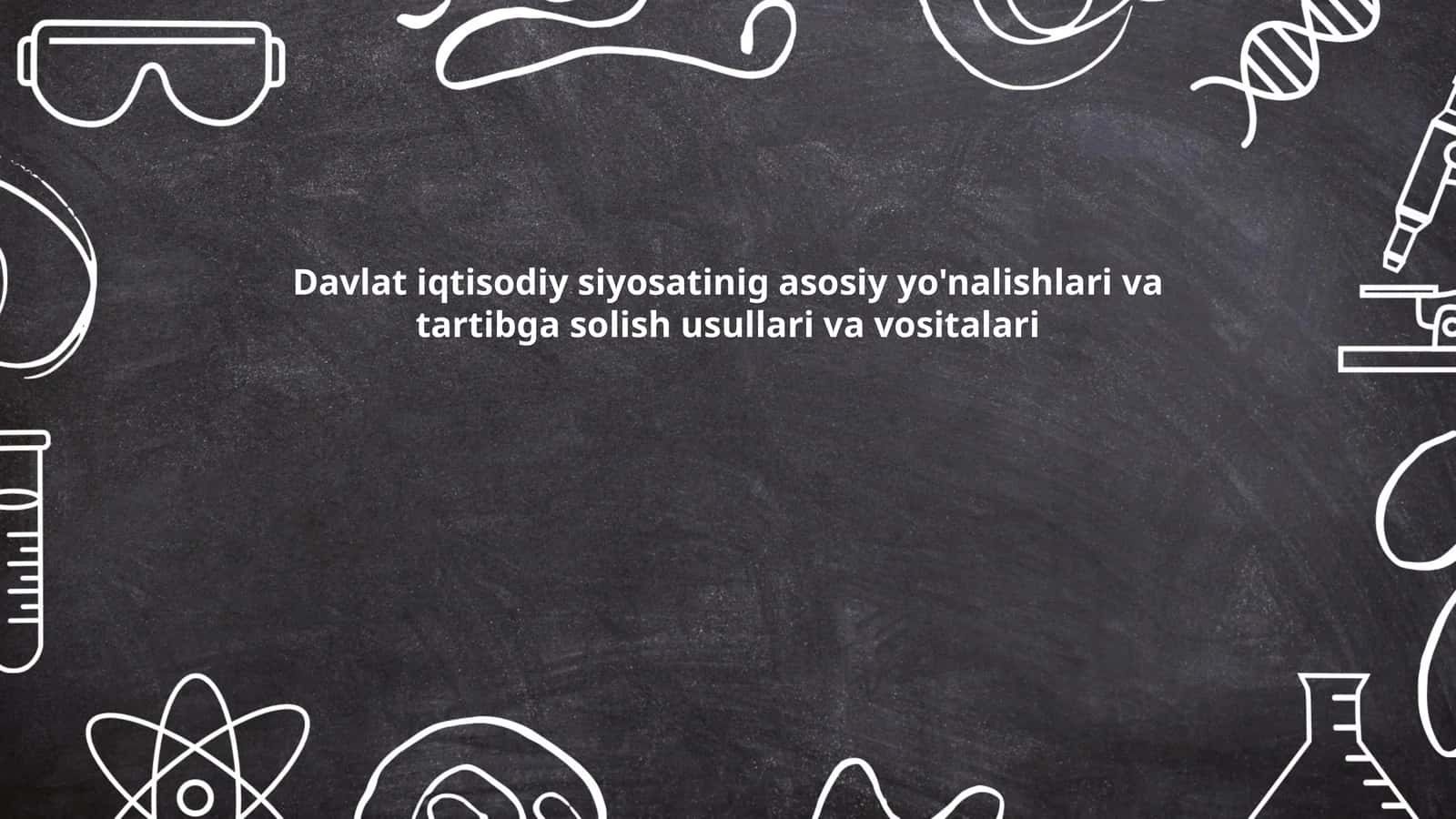 Davlat iqtisodiy siyosatinig asosiy yo'nalishlari va tartibga solish usullari va vositalari 1