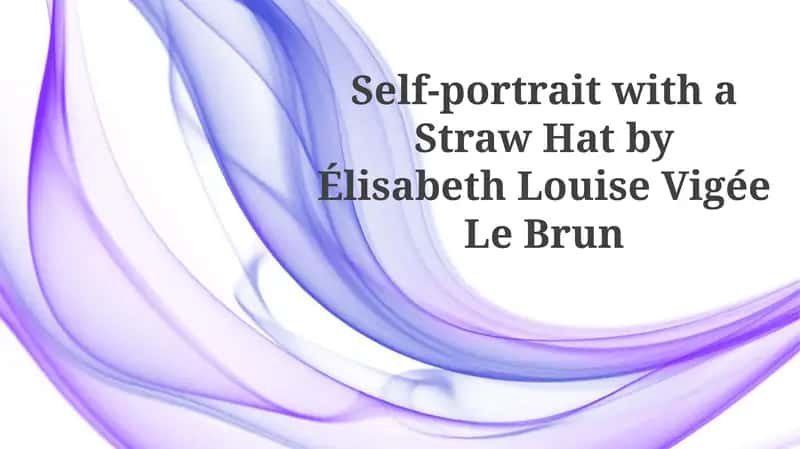 Self-portrait with a Straw Hat by Élisabeth Louise Vigée Le Brun 1