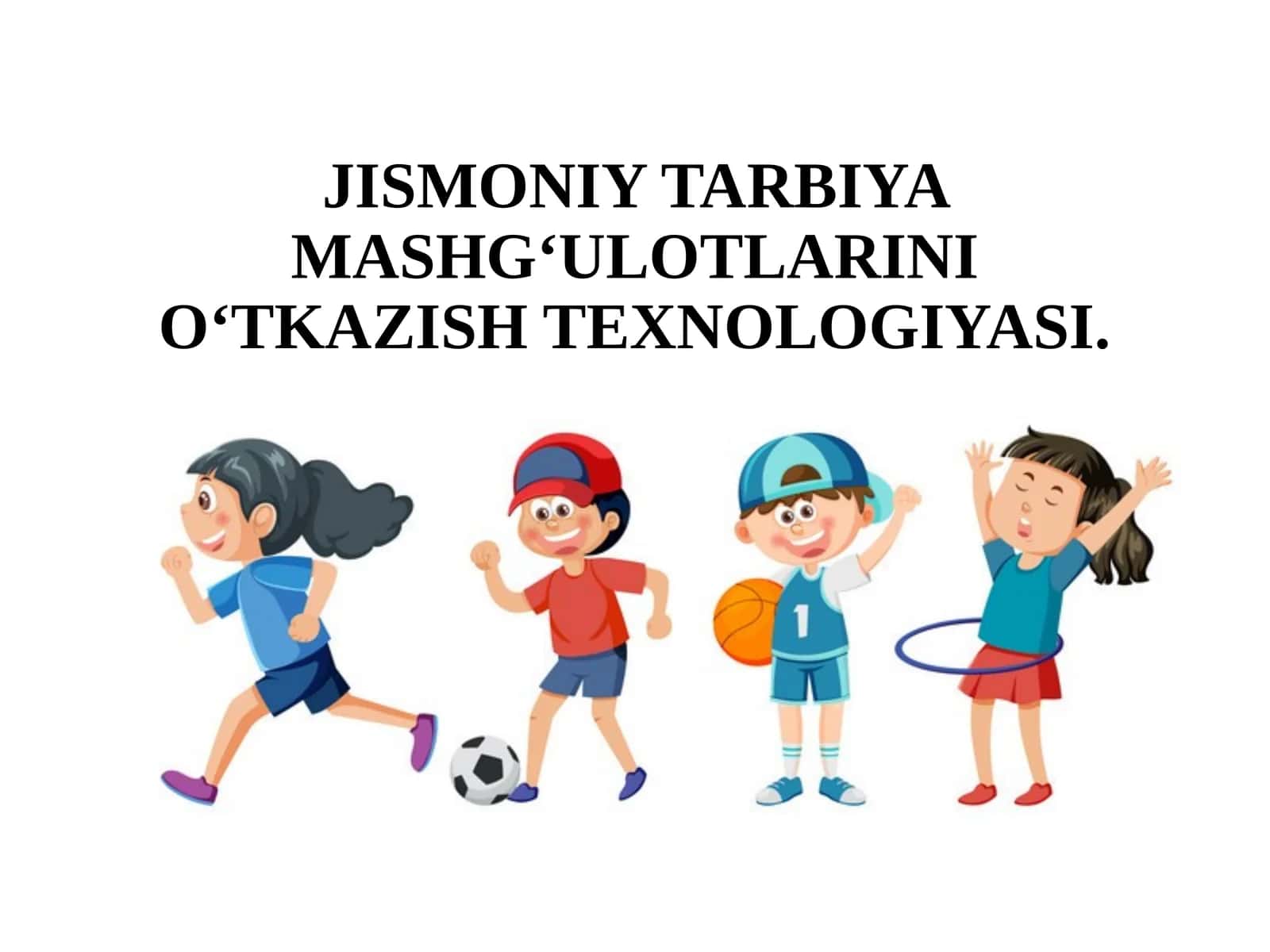 JISMONIY TARBIYA MASHG‘ULOTLARINI O‘TKAZISH TEXNOLOGIYASI 1