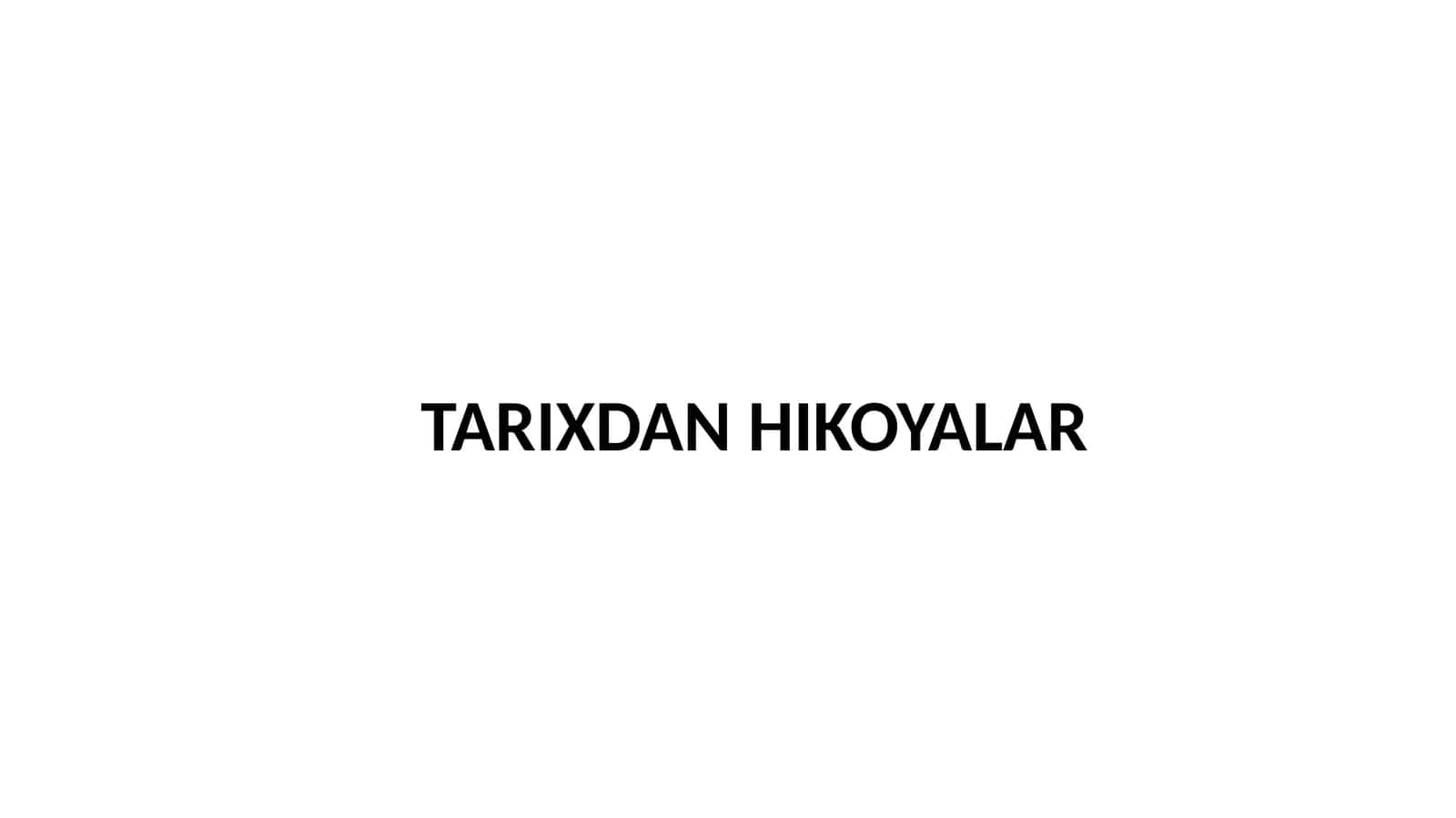 TARIXDAN HIKOYALAR 1