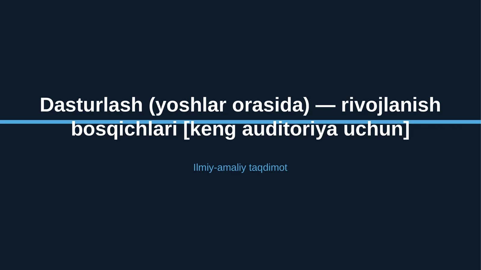 Dasturlash (yoshlar orasida) — rivojlanish bosqichlari [keng auditoriya uchun] 1