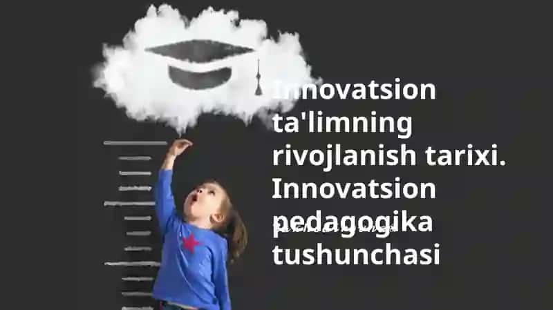 Innovatsion ta'limning rivojlanish tarixi 1