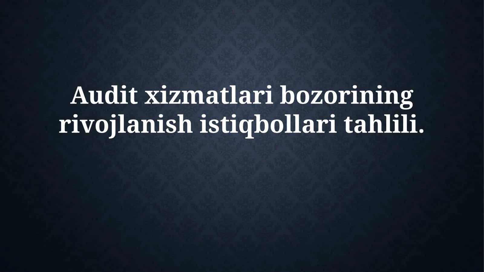 Audit xizmatlari bozorining rivojlanish istiqbollaritahlili 1