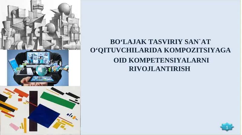 BO‘LAJAK TASVIRIY SAN`AT O‘QITUVCHILARIDA KOMPOZITSIYAGA OID KOMPETENSIYALARNI RIVOJLANTIRISH 1