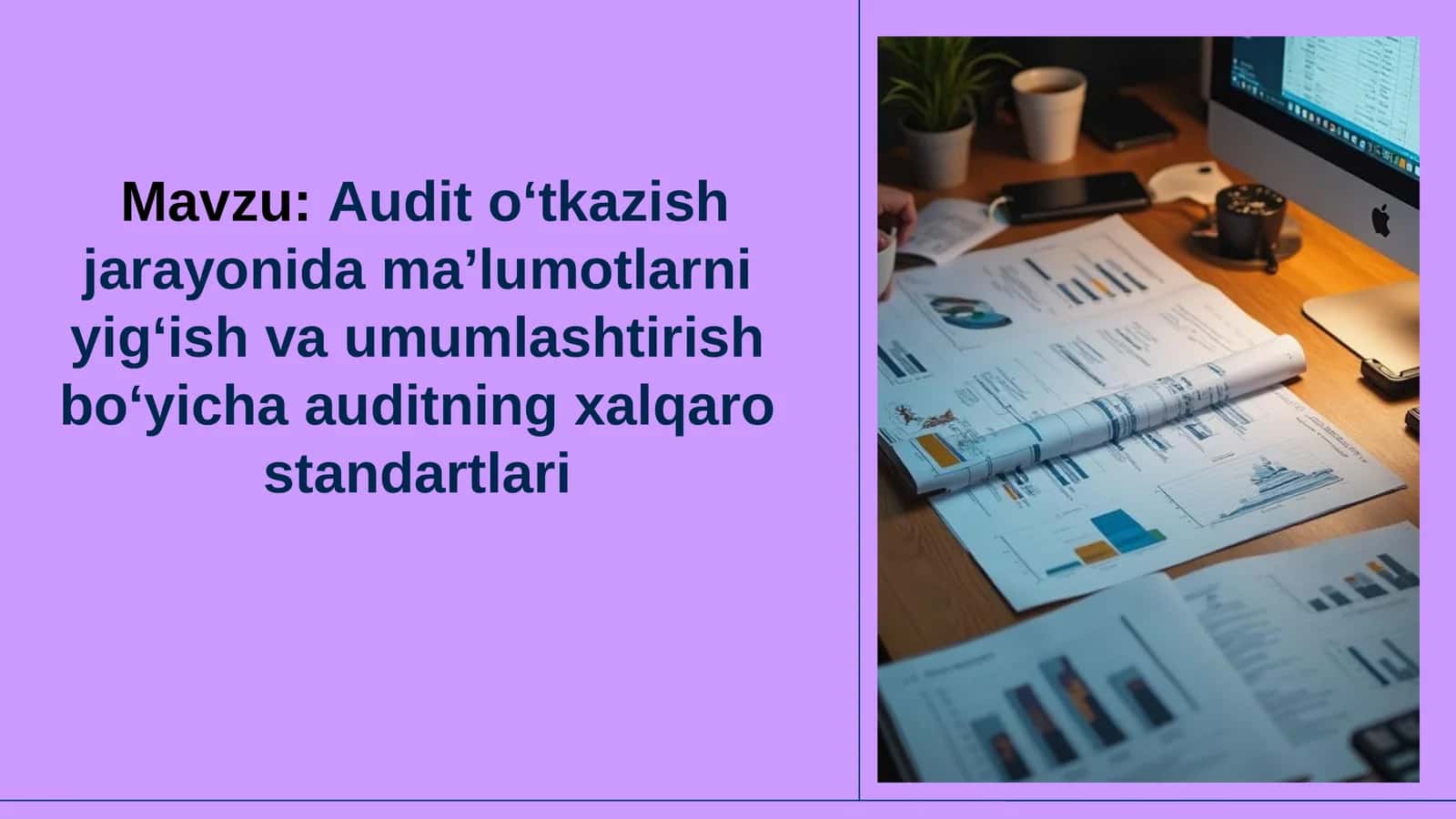Audit o‘tkazish jarayonida ma’lumotlarni yig‘ish va umumlashtirish bo‘yicha auditning xalqaro standartlari 1