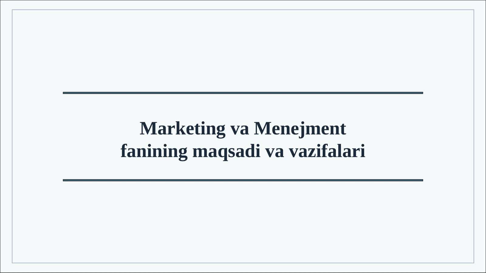 MARKETING VA MENEJMENT FANINING MAQSADI VA VAZIFALARI 1
