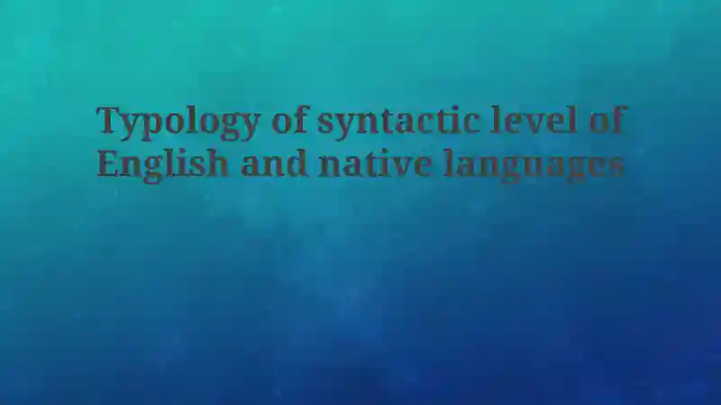 Typology of syntactic level of English and native languages