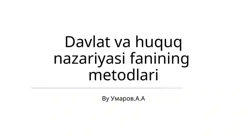 Davlat va huquq nazariyasi fanining metodlari