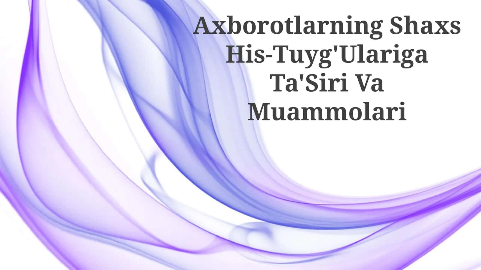 Axborotlarning Shaxs His-Tuyg'Ulariga Ta'Siri Va Muammolari 1