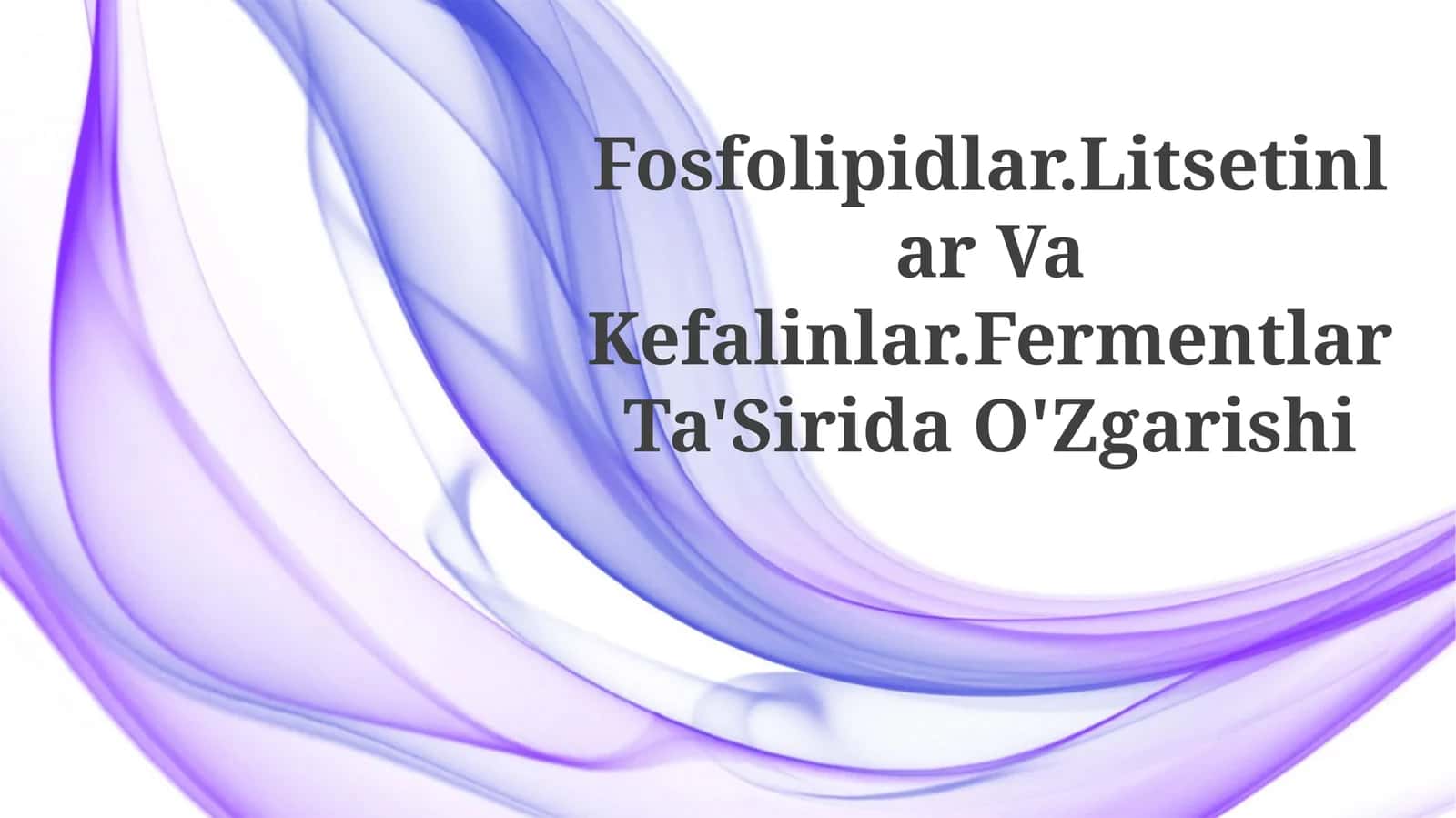 Fosfolipidlar.Litsetinlar Va Kefalinlar.FermentlarTa'SiridaO'Zgarishi 1