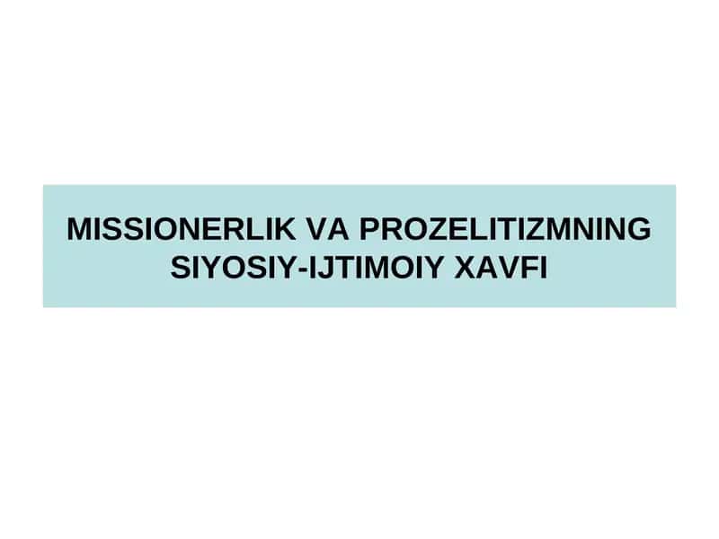 MISSIONERLIK VA PROZELITIZMNING SIYOSIY-IJTIMOIY XAVFI 1