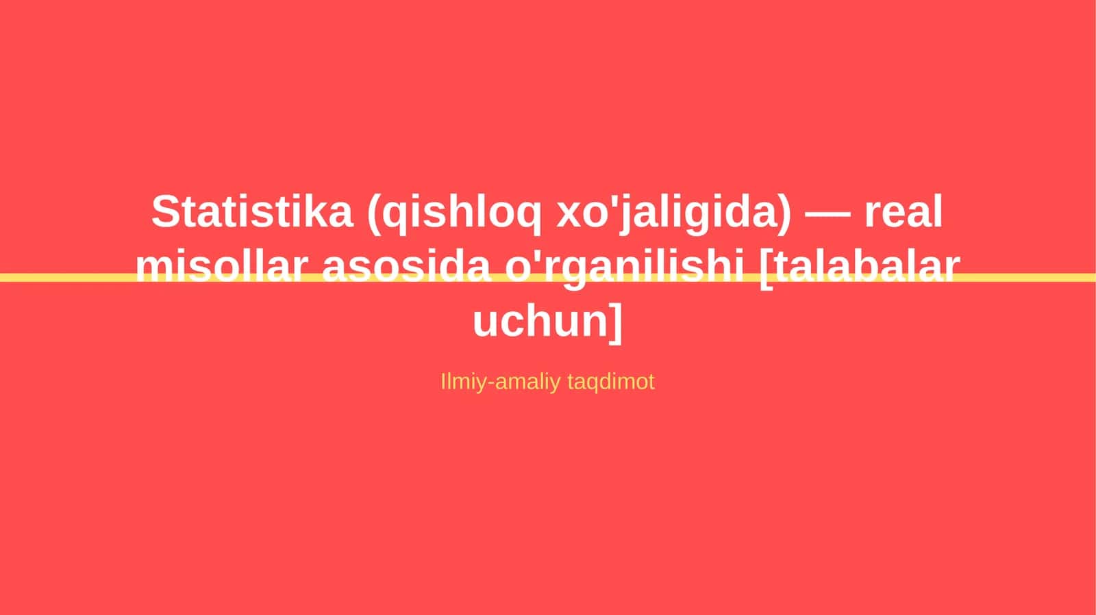 Statistika (qishloq xo'jaligida) — real misollar asosida o'rganilishi [talabalar uchun] 1