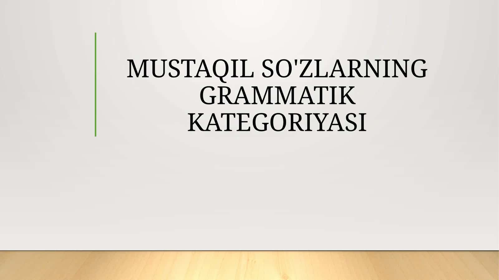 MUSTAQIL SO'ZLARNING GRAMMATIK KATEGORIYASI 1