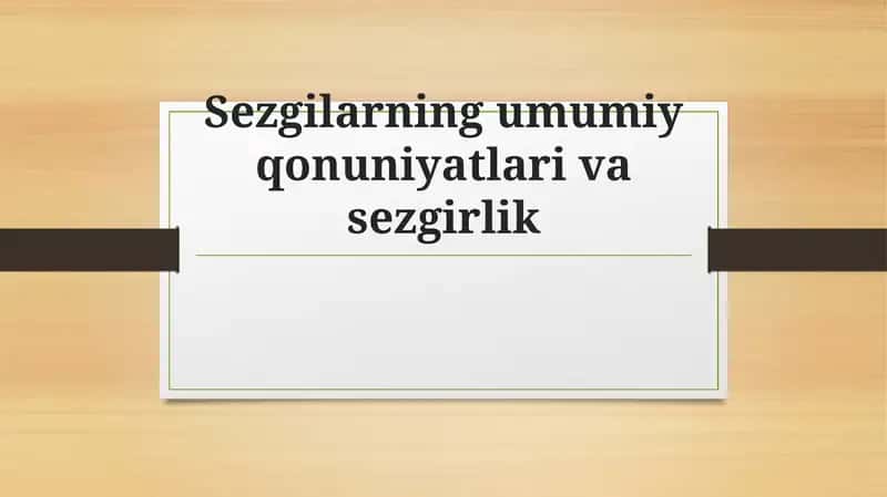 Sezgilarning umumiy qonuniyatlari va sezgirlik 1