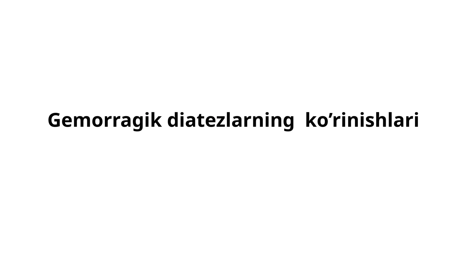 Gemorragik diatezlarning ko’rinishlari 1