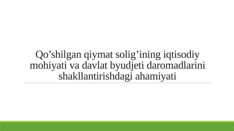 Qo’shilgan qiymat solig’ining iqtisodiy mohiyati va davlat byudjeti daromadlarini shakllantirishdagi ahamiyati 1